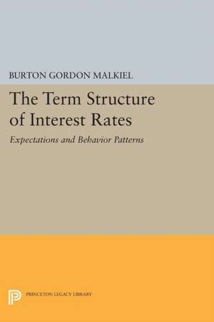 Term Structure of Interest Rates – Expectations and Behavior Patterns de Burton Gordon Malkiel