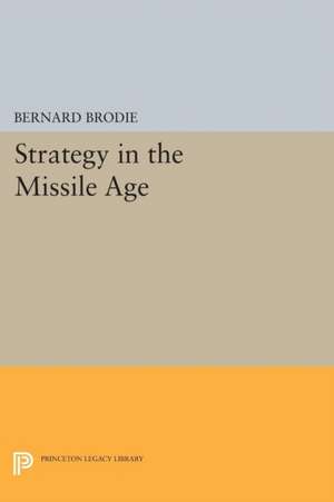 Strategy in the Missile Age de Bernard Brodie