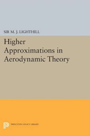 Higher Approximations in Aerodynamic Theory de M. J. Lighthill