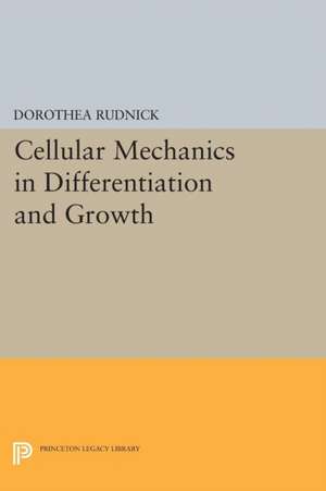 Cellular Mechanics in Differentiation and Growth de Dorothea Rudnick