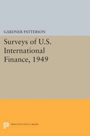 Surveys of U.S. International Finance, 1949 de G. Patterson