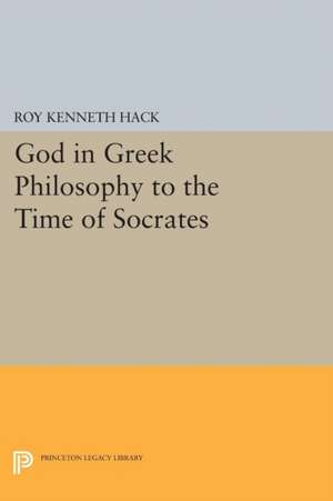 God in Greek Philosophy to the Time of Socrates de Roy Kenneth Hack