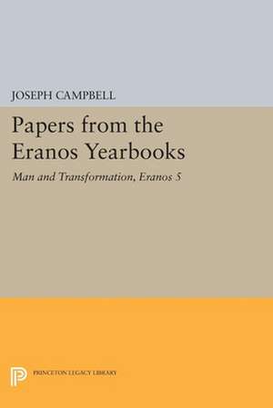 Papers from the Eranos Yearbooks, Eranos 5 – Man and Transformation de Joseph Campbell