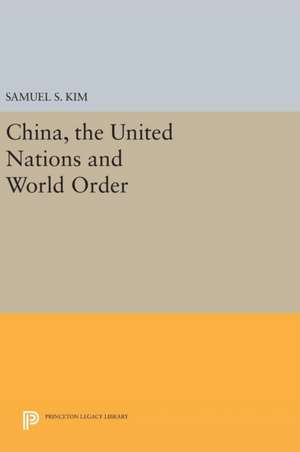 China, the United Nations and World Order de Samuel S. Kim