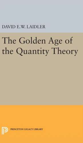 The Golden Age of the Quantity Theory de David E.w. Laidler