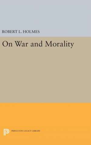 On War and Morality de Robert L. Holmes