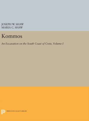 Kommos– An Excavation on the South Coast of Crete– The Kommos Region and Houses of the Minoan Town. Part I: The Kommos Region, Ecology, and Minoan Ind de Joseph W. Shaw