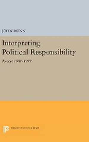 Interpreting Political Responsibility – Essays 1981–1989 de John Dunn