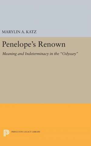 Penelope`s Renown – Meaning and Indeterminacy in the Odyssey de Marylin A. Katz