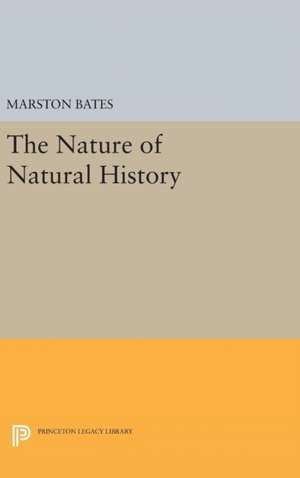 The Nature of Natural History de Marston Bates