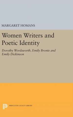 Women Writers and Poetic Identity – Dorothy Wordsworth, Emily Bronte and Emily Dickinson de Margaret Homans