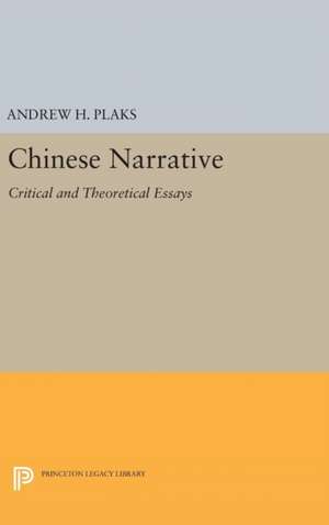 Chinese Narrative – Critical and Theoretical Essays de Andrew H. Plaks