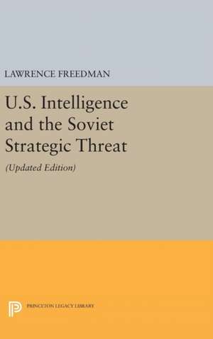 U.S. Intelligence and the Soviet Strategic Threa – Updated Edition de Lawrence Freedman