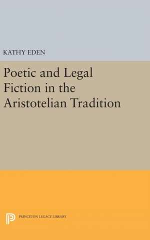 Poetic and Legal Fiction in the Aristotelian Tradition de Kathy Eden