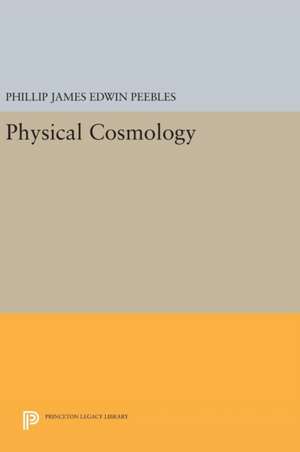 Physical Cosmology de Phillip James E Peebles