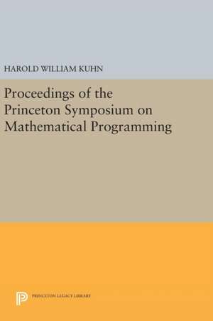 Proceedings of the Princeton Symposium on Mathematical Programming de Harold William Kuhn