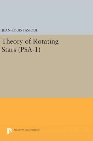 Theory of Rotating Stars. (PSA–1), Volume 1 de Jean–louis Tassoul