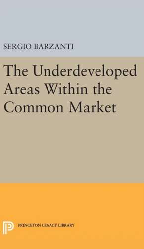 Underdeveloped Areas Within the Common Market de Sergio Barzanti