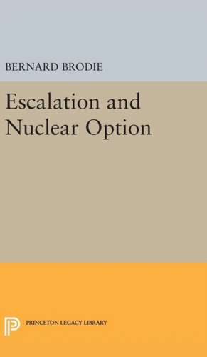 Escalation and Nuclear Option de Bernard Brodie