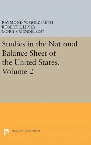 Studies in the National Balance Sheet of the United States, Volume 2 de Raymond William Goldsmith