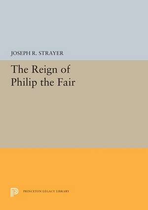 The Reign of Philip the Fair de Joseph R. Strayer