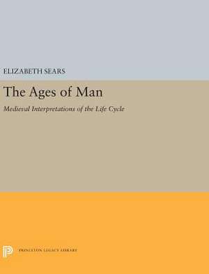 The Ages of Man – Medieval Interpretations of the Life Cycle de Elizabeth Sears