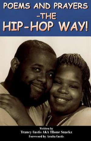 Poems and Prayers - The Hip-Hop Way de Trancy Custis