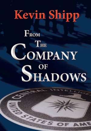 From the Company of Shadows de Kevin Michael Shipp