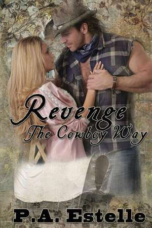 Revenge, the Cowboy Way de P. a. Estelle