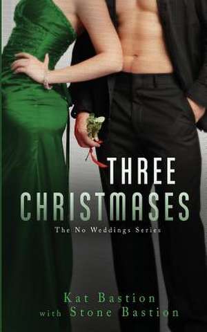 Three Christmases de Kat Bastion