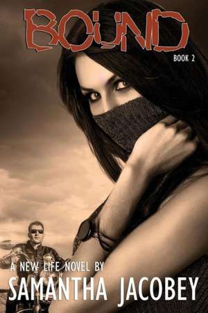 Bound: A New Life Series de Samantha Jacobey