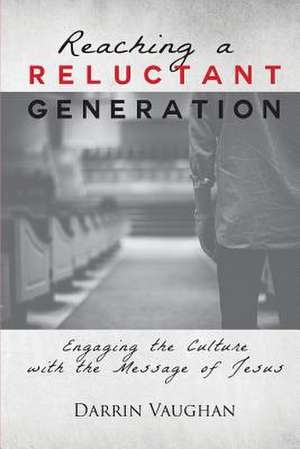 Reaching a Reluctant Generation de Darrin Vaughan