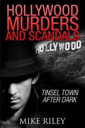 Hollywood Murders and Scandals de Mike Riley