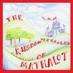 The Kingdom of Mathalot de Sarah Gordon