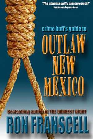 Crime Buff's Guide to Outlaw New Mexico de Ron Franscell