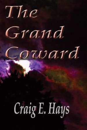 The Grand Coward de Craig E. Hays