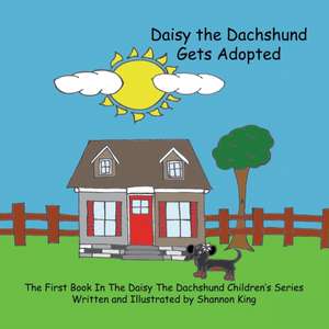 Daisy The Dachshund Gets Adopted de Shannon King