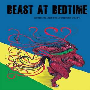 Beast at Bedtime de Stephanie O'Leary