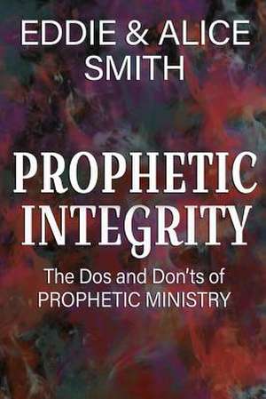 Prophetic Integrity de Eddie Smith