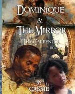 Dominique and the Mirror The Carpenter de Cassie