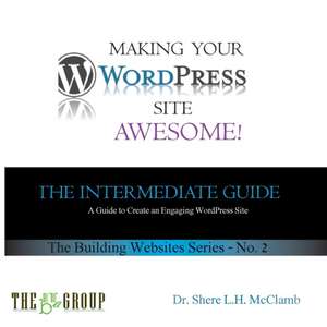 Making Your WordPress Site Awesome de Shere L H McClamb