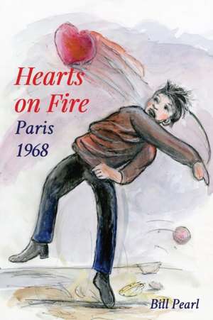 Hearts on Fire, Paris 1968 de Bill Pearl