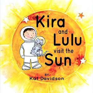 Kira and Lulu Visit the Sun de Kat Davidson