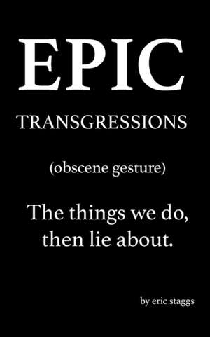 Epic Transgressions de Eric Staggs