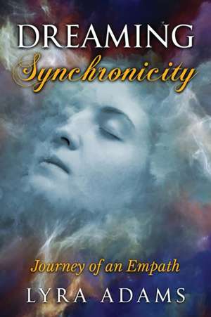 Dreaming Synchronicity de Lyra Adams