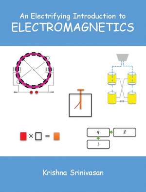 An Electrifying Introduction to Electromagnetics de Krishna Srinivasan