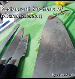 Restaurant Kitchens of Miami de Jacob Katel