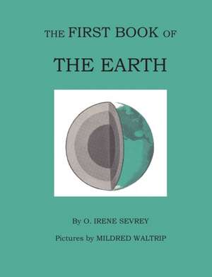 The First Book of the Earth de Opal Irene Sevrey