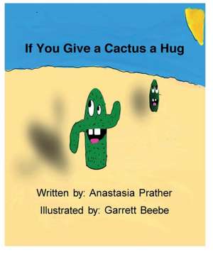 If You Give A Cactus A Hug de Anastasia Prather