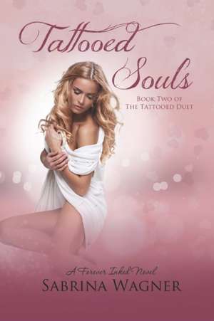 Tattooed Souls (Tattooed Duet Book 2) de Sabrina Wagner